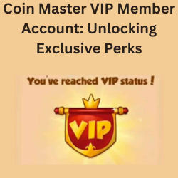 Coin Master VIP Member Account: Unlocking Exclusive Perks Coin Master VIP Member Account