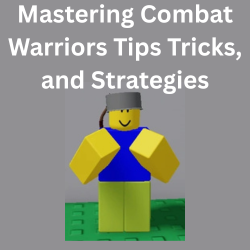 Mastering Combat Warriors Tips Tricks, and Strategies to Win More Mastering Combat Warriors Tips Tricks and Strategies