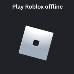 Play Roblox offline Without Internet (Guide) Play Roblox offline