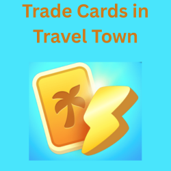 Trade Cards in Travel Town